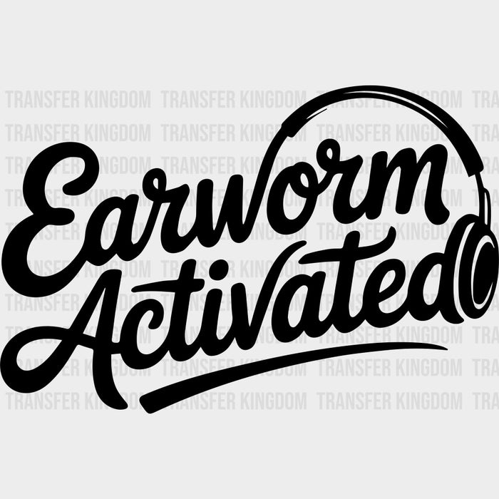 Earworm Activated - Music DTF Transfers