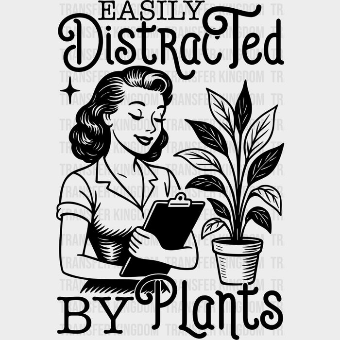 Easily Distracted By Plants - Plants DTF Transfers