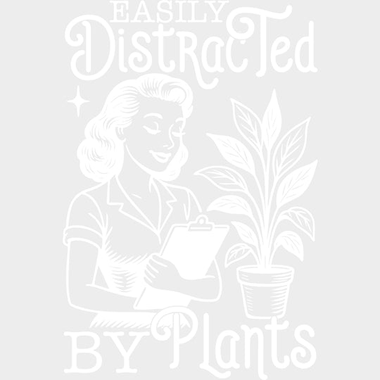 Easily Distracted By Plants - Plants DTF Transfers Adult Unisex - S & M (10’’) / Light Color Design (See Imaging)