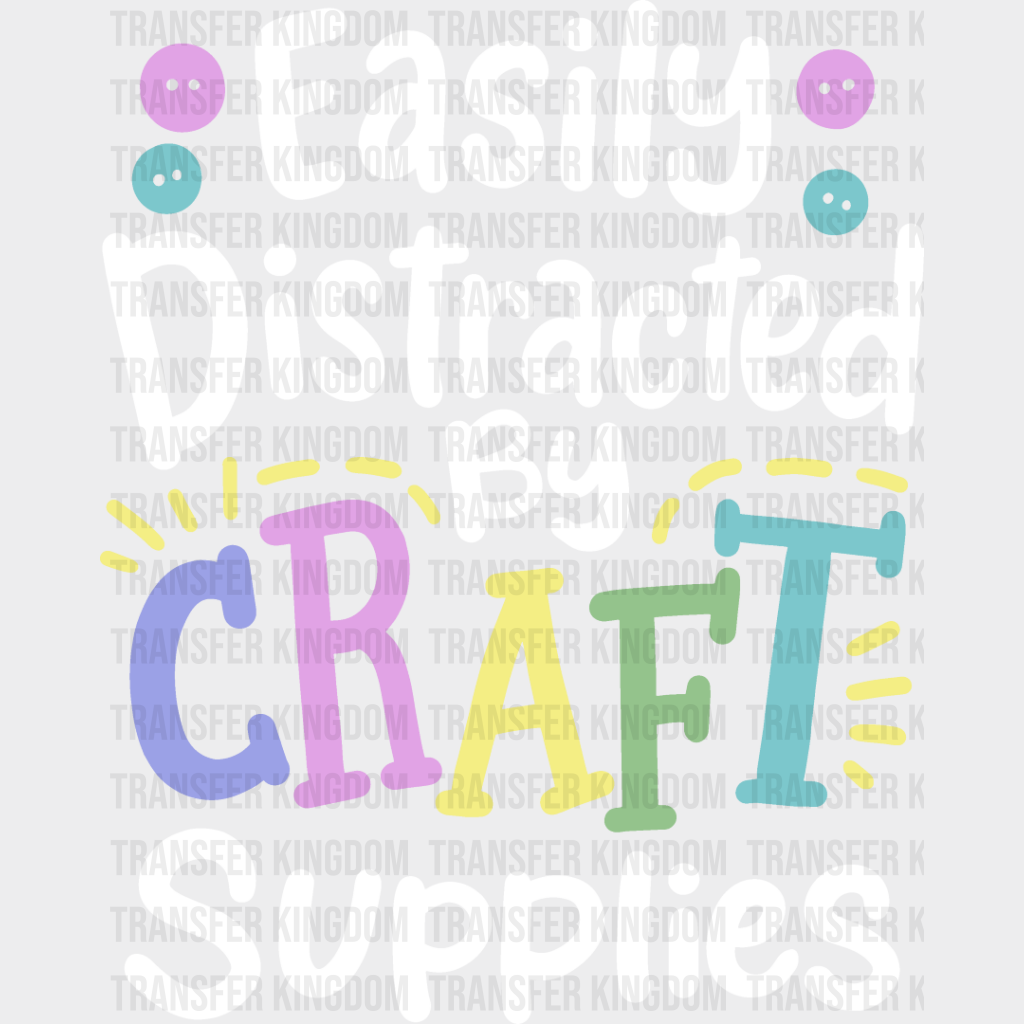 Easily Distracted - Crafting Dtf Heat Transfer Unisex S & M (10’’) / Light Color Design See Imaging