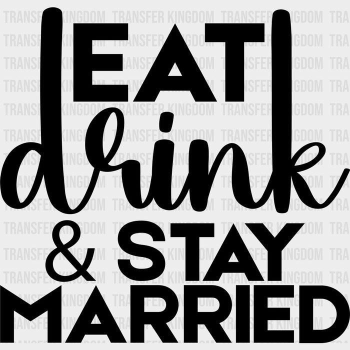 Eat Drink & Stay Married - Anniversary DTF Transfer