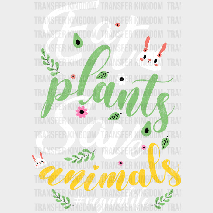 Eat Plants Save Animals - Vegan DTF Transfers