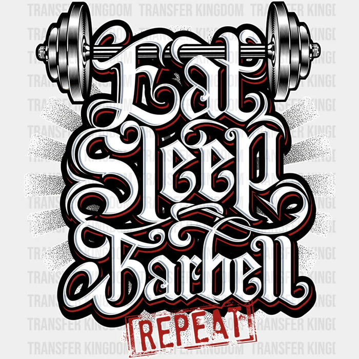 Eat Sleep Barbell Repeat - GYM DTF Heat Transfer