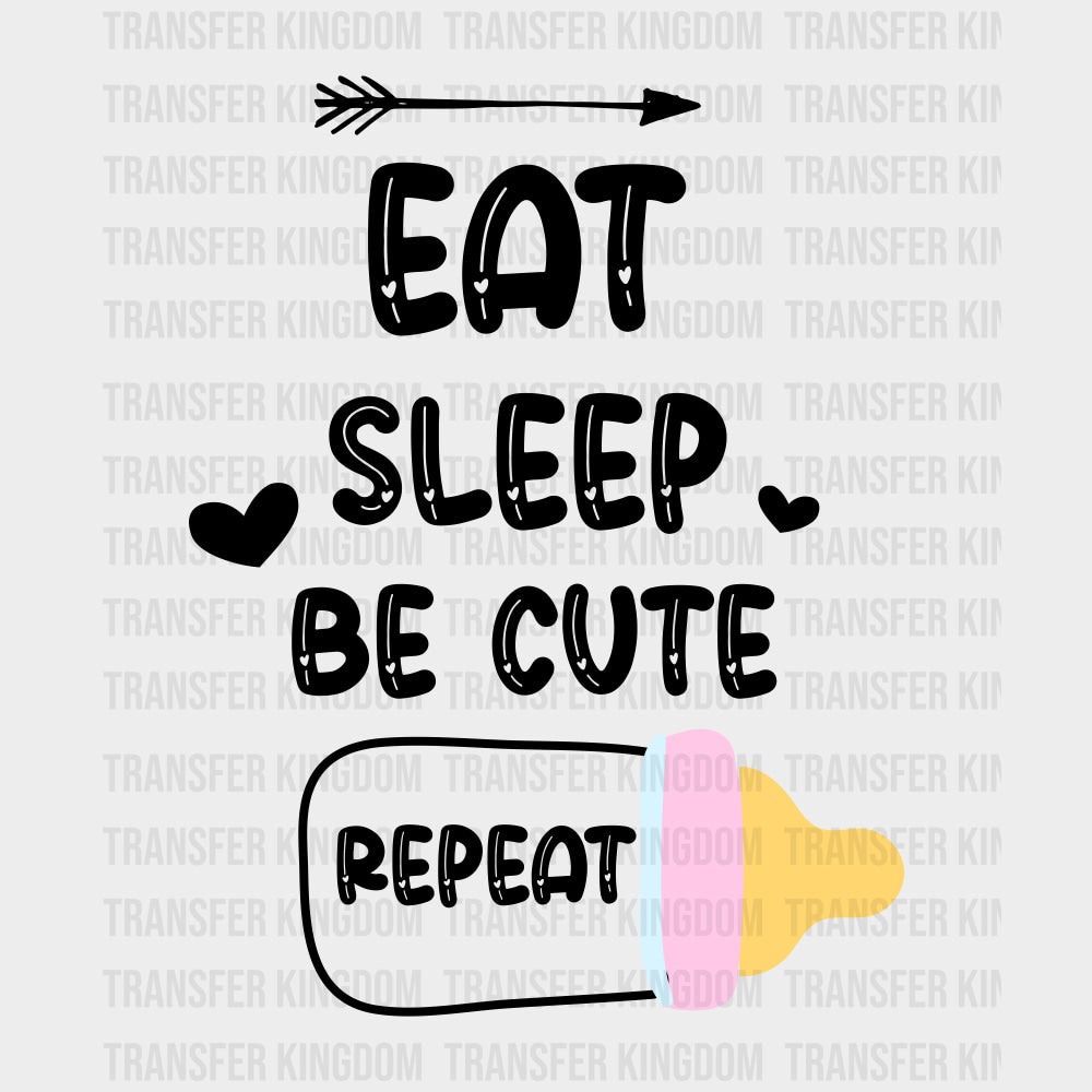 Eat Sleep Be Cute Repeat - Baby DTF Transfer transfer-kingdom Dark Color Design (See Imaging)