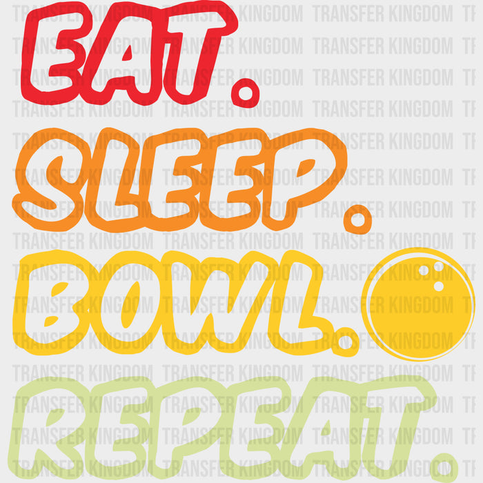 Eat. Sleep. Bowl. Repeat. - Bowling DTF Transfers
