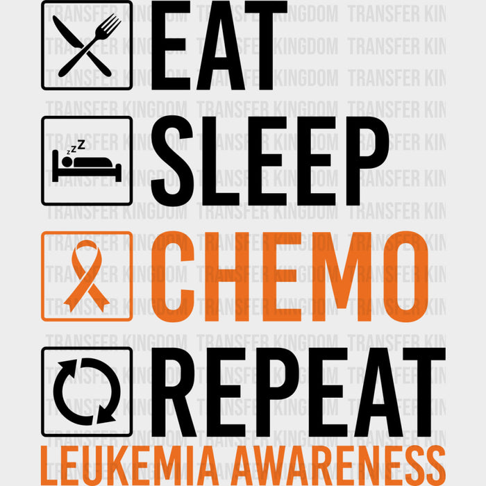 Eat Sleep Chemo Repeat - Leukemia DTF Transfers