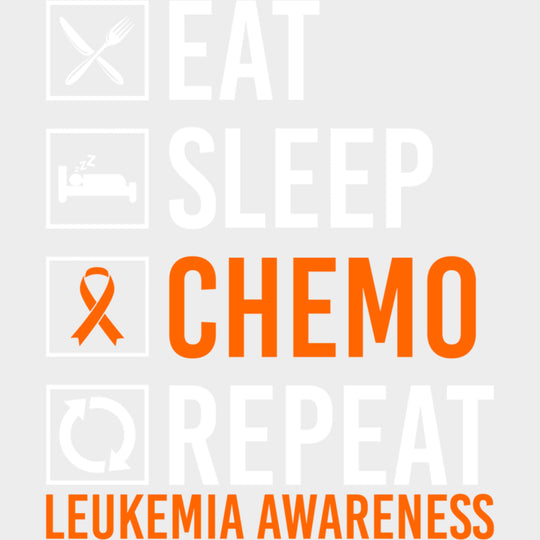 Eat Sleep Chemo Repeat - Leukemia DTF Transfers Adult Unisex - S & M (10’’) / Light Color Design (See Imaging)