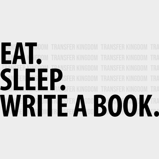 Eat, Sleep, Write A Book - Writing DTF Transfers transfer-kingdom Dark Color Design (See Imaging)