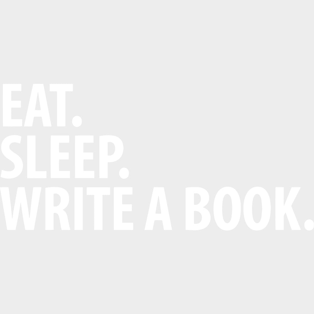 Eat, Sleep, Write A Book - Writing DTF Transfers transfer-kingdom Light Color Design (See Imaging)