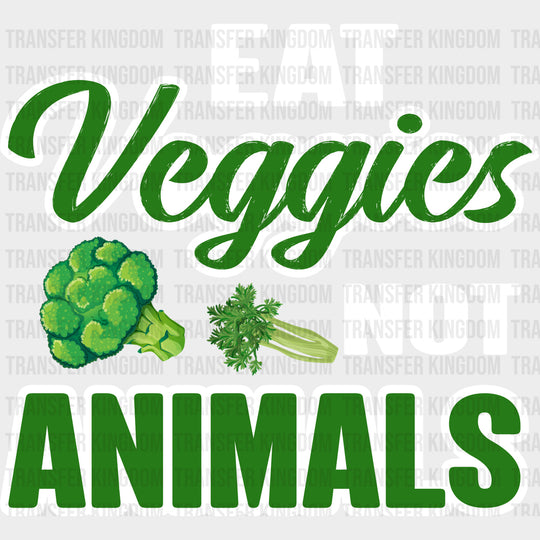 Eat Veggies Not Animals Green & White - Vegan DTF Transfers