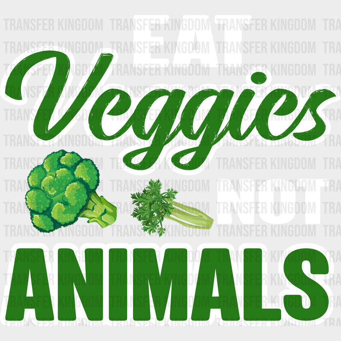Eat Veggies Not Animals, Green & White - Vegan DTF Transfers