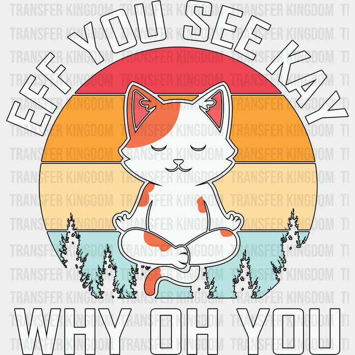 Eff You See Kay - Yoga DTF Heat Transfer