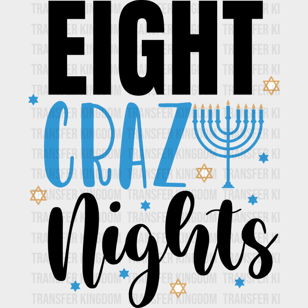 Eight Crazy Nights - Hanukkah DTF Transfer Adult Unisex - S & M (10’’) / Dark Color Design (See Imaging)