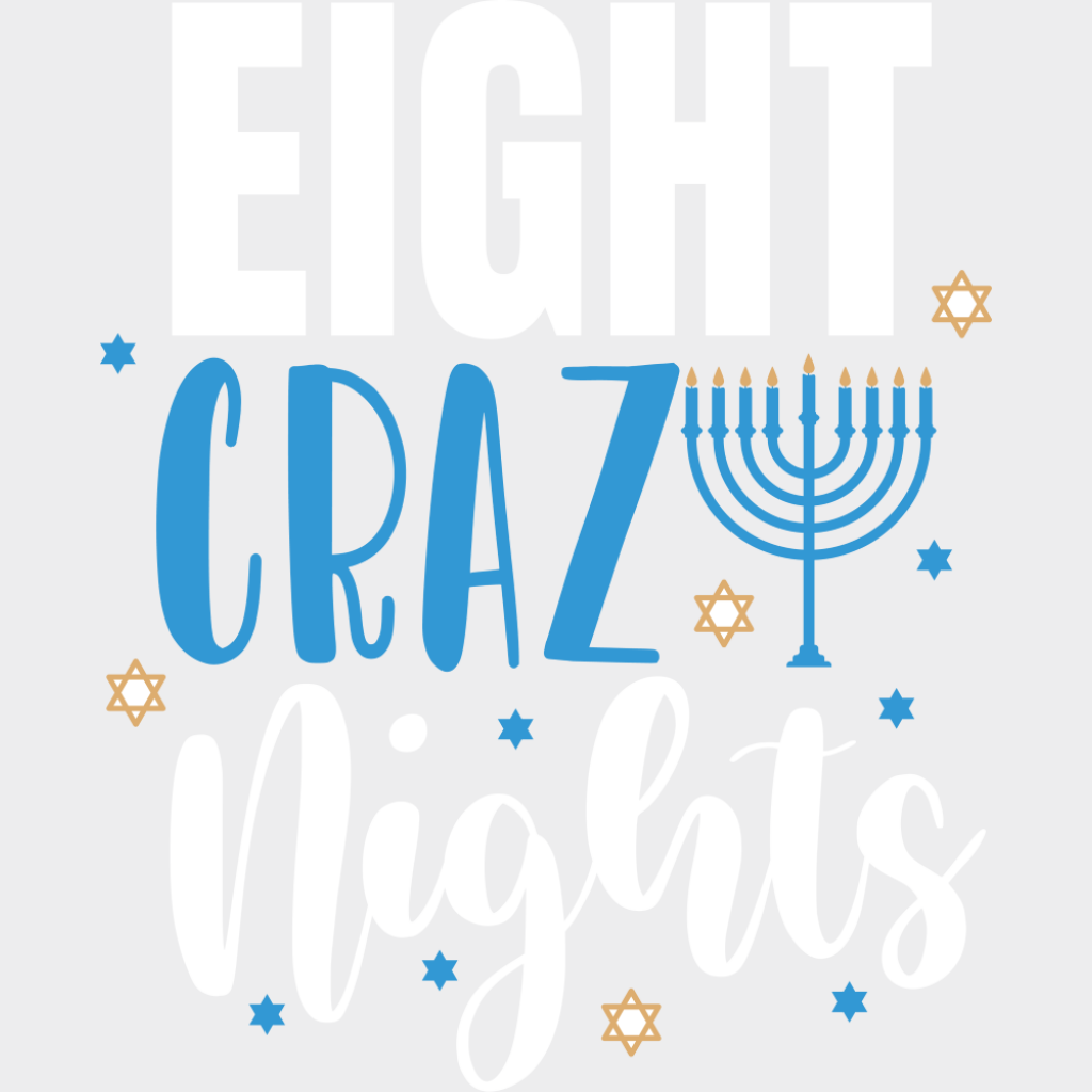 Eight Crazy Nights - Hanukkah DTF Transfer Adult Unisex - S & M (10’’) / Light Color Design (See Imaging)