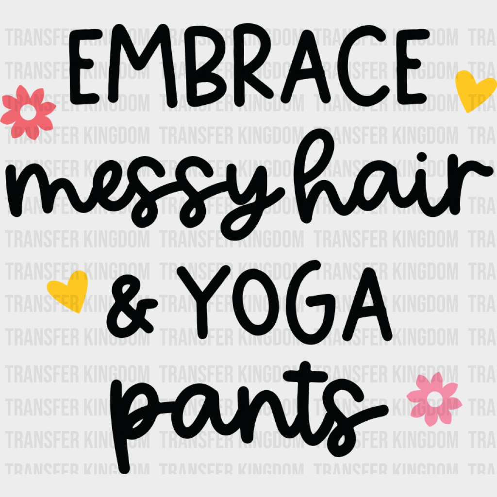 Embrace Messy Hair & Yoga Pants - Yoga DTF Transfer Adult Unisex - S & M (10’’) / Dark Color Design (See Imaging)