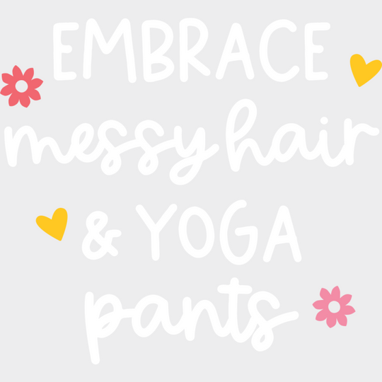 Embrace Messy Hair & Yoga Pants - Yoga DTF Transfer Adult Unisex - S & M (10’’) / Light Color Design (See Imaging)