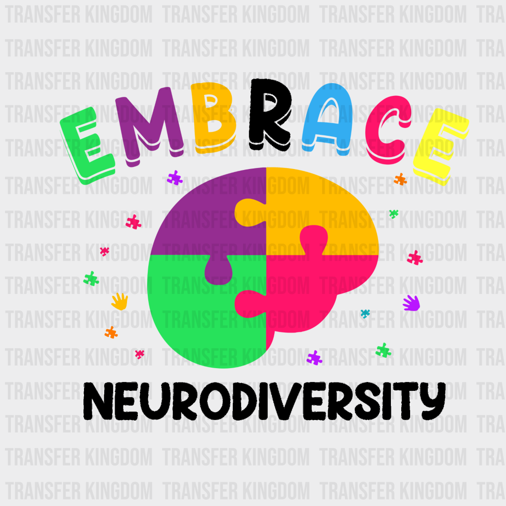 Embrace Neurodiversity Design - DTF heat transfer - Transfer Kingdom