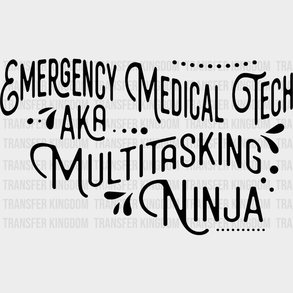 Emt Aka Multitasking Ninja - Dtf Heat Transfer Unisex S & M (10’’) / Dark Color Design See Imaging