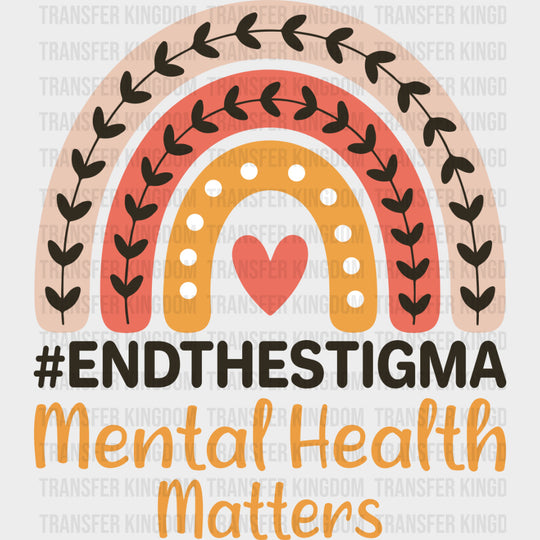 End The Stigma, Mental Health Matters - Mental Health DTF Transfers transfer-kingdom Dark Color Design (See Imaging)