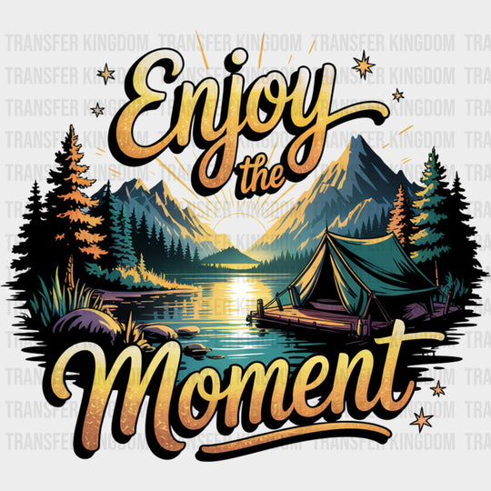 Enjoy The Moment Mountains - Quotes DTF Transfers