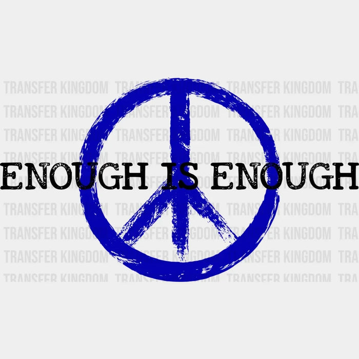 Enough Is Enough Design - DTF heat transfer