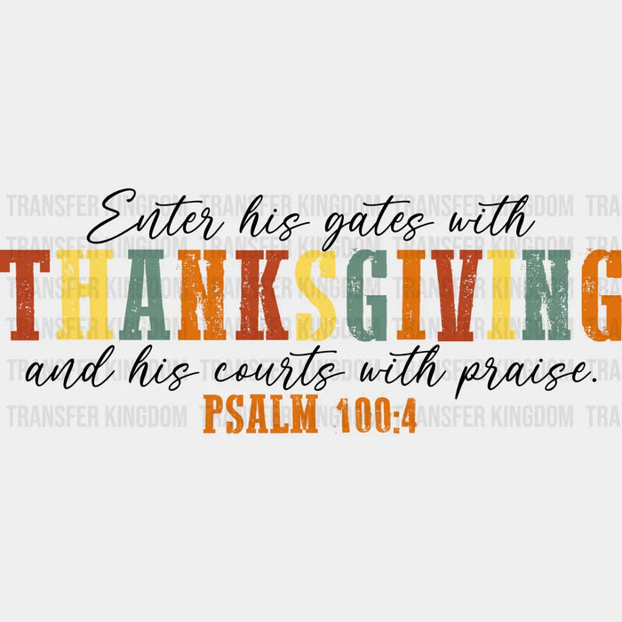 Enter His Gates With Thanksgiving - Thanksgiving DTF heat transfer