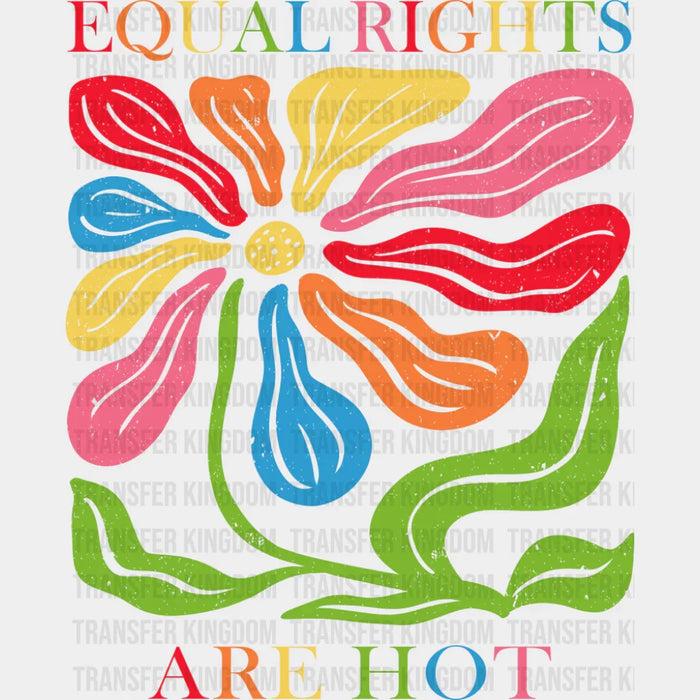 Equal Rights Are Hot - LGBTQ+ DTF Transfer