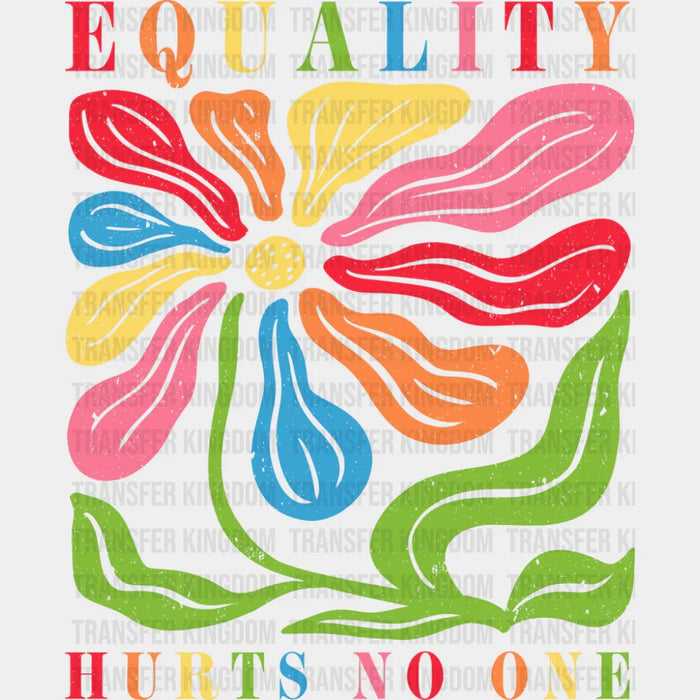 Equality Hurts No One Colorful Flower - LGBTQ+ DTF Transfer