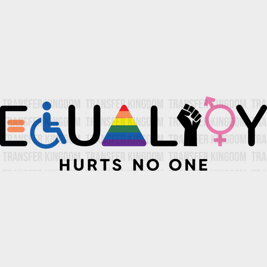 Equality Hurts No One - LGBTQ + DTF Transfer Adult Unisex - S & M (10’’) / Dark Color Design (See Imaging)