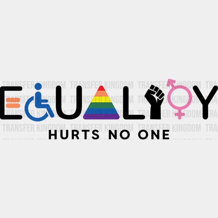 Equality Hurts No One - LGBTQ+ DTF Transfer