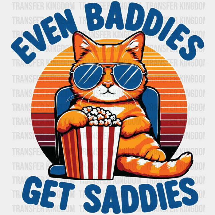 Even Baddies Get Saddies - Cats Iron On DTF Transfer