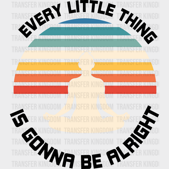 Every Little Thing Is Gonna Be Alright - Yoga Dtf Heat Transfer Unisex S & M (10’’) / Dark