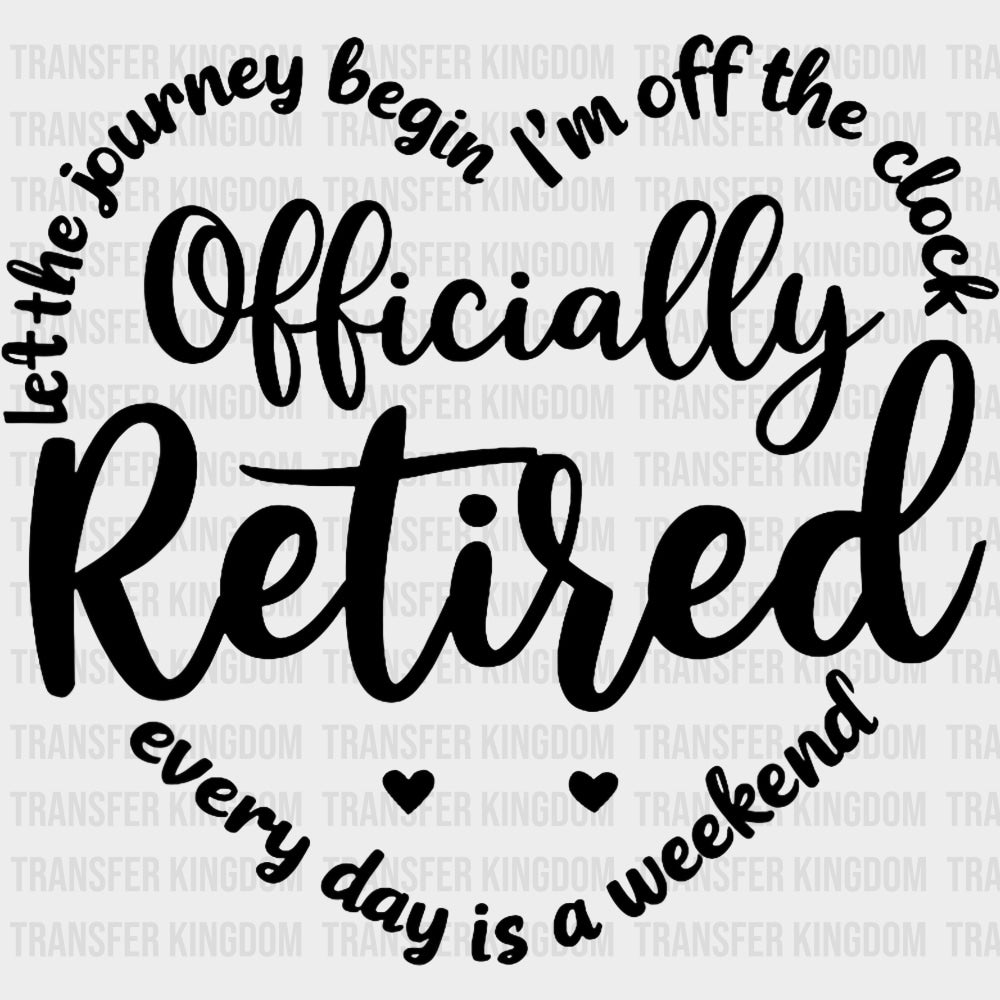 Everyday Is A Weekend - Retirement DTF Transfers Adult Unisex - S & M (10’’) / Dark Color Design (See Imaging)