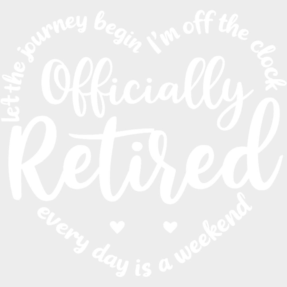 Everyday Is A Weekend - Retirement DTF Transfers Adult Unisex - S & M (10’’) / Light Color Design (See Imaging)