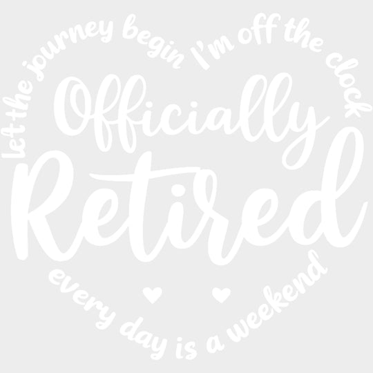 Everyday Is A Weekend - Retirement DTF Transfers Adult Unisex - S & M (10’’) / Light Color Design (See Imaging)