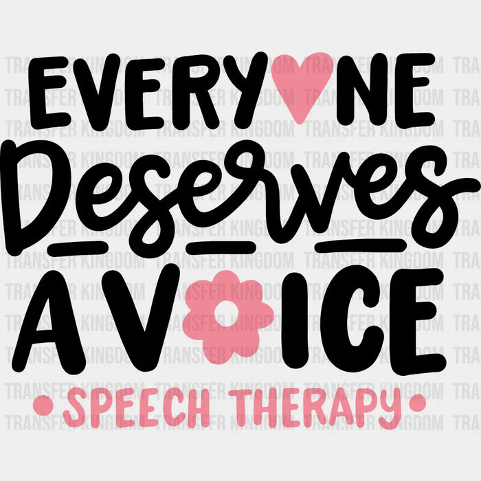 Everyone Deserves Avoice Speech Therapy B&W Design  - Therapist DTF Heat Transfer