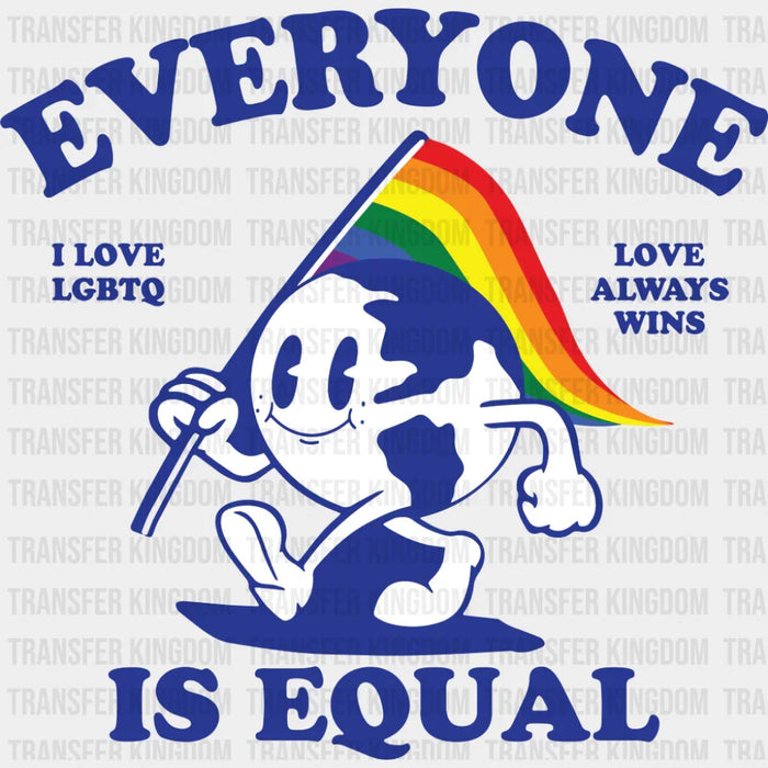 Everyone Is Equal, Love Always Wins - Gay DTF Transfer