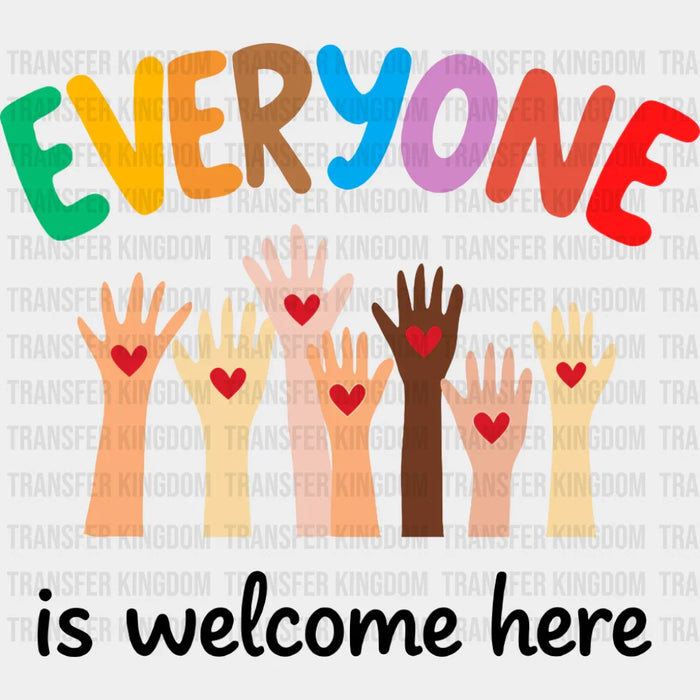 Everyone Is Welcome Here Hands - LGBTQ+ DTF Transfer