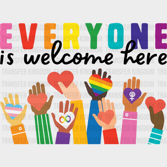 Everyone Is Welcome Here Holding Hearts - LGBTQ + DTF Transfer