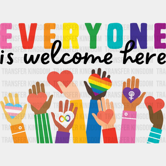 Everyone Is Welcome Here Holding Hearts - LGBTQ+ DTF Transfer