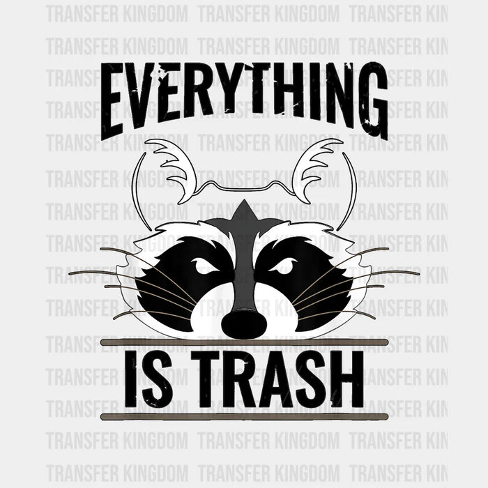 Everything Is Trash - Funny Raccoon Camping Design - DTF heat transfer