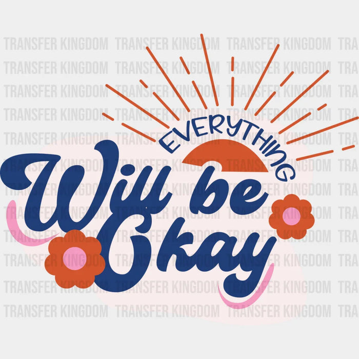 Everything Will Be Okay - Quotes DTF Transfer
