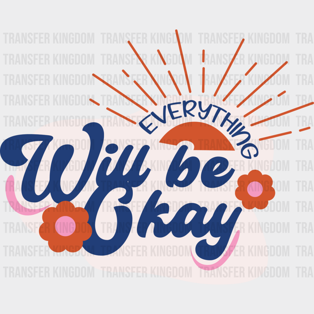 Everything Will Be Okay - Quotes Dtf Transfer