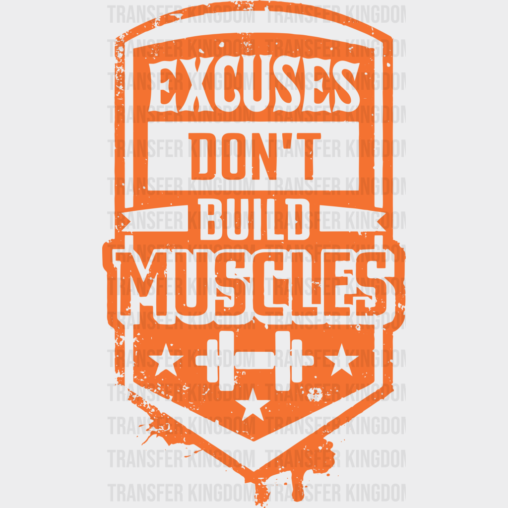 Excuses Don’t Build Muscles - Gym Dtf Heat Transfer