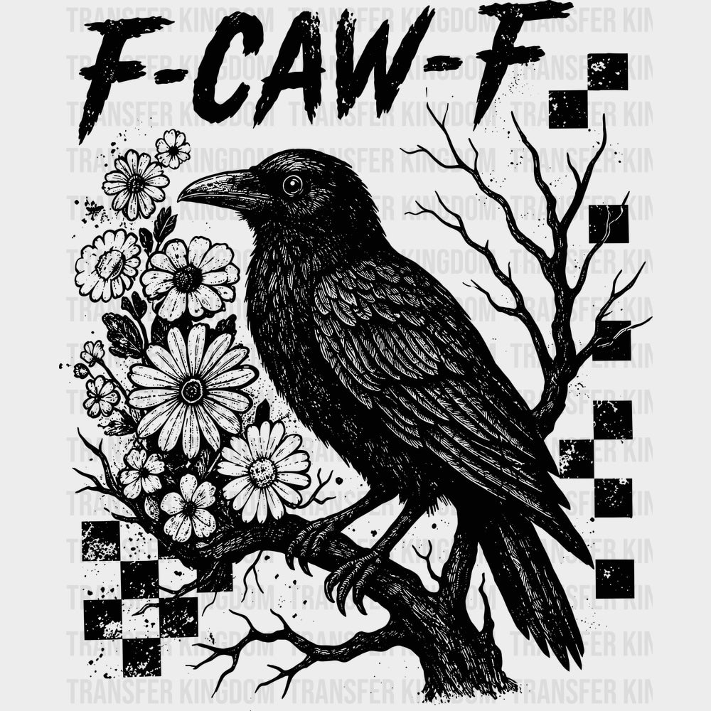 F-Caw-F - Funny DTF Transfers