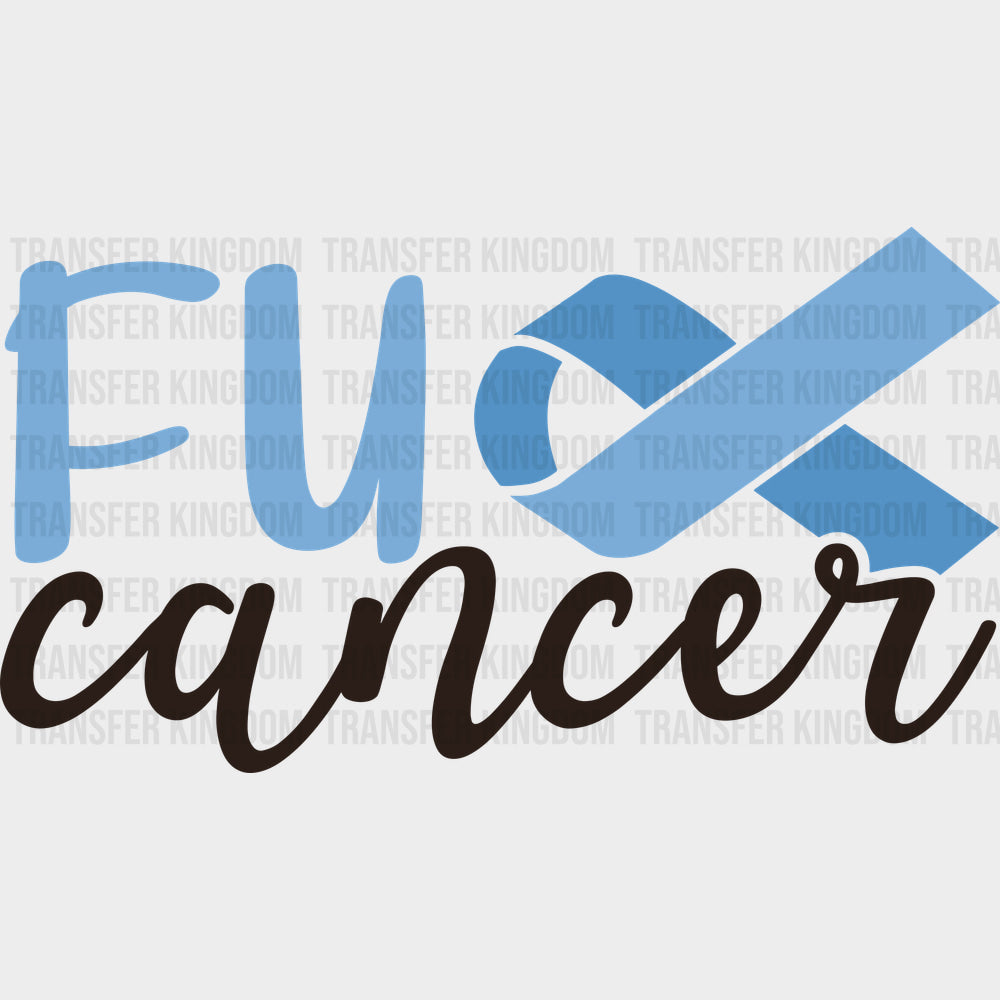 F*ck Cancer - Prostate Cancer DTF Transfers - Adult Unisex - S & M (10’’) / Dark Color Design (See Imaging)