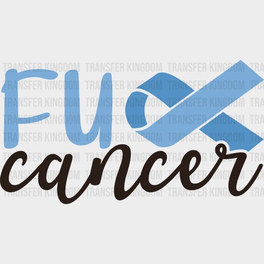 F*ck Cancer - Prostate Cancer DTF Transfers - Adult Unisex - S & M (10’’) / Dark Color Design (See Imaging)