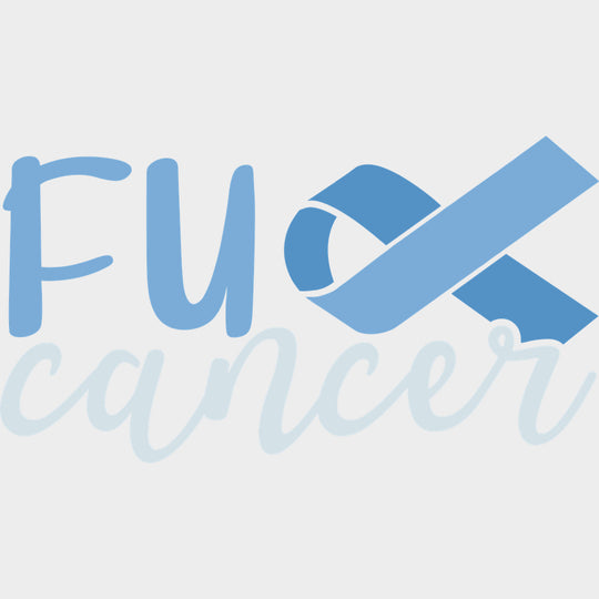 F*ck Cancer - Prostate Cancer DTF Transfers - Adult Unisex - S & M (10’’) / Light Color Design (See Imaging)