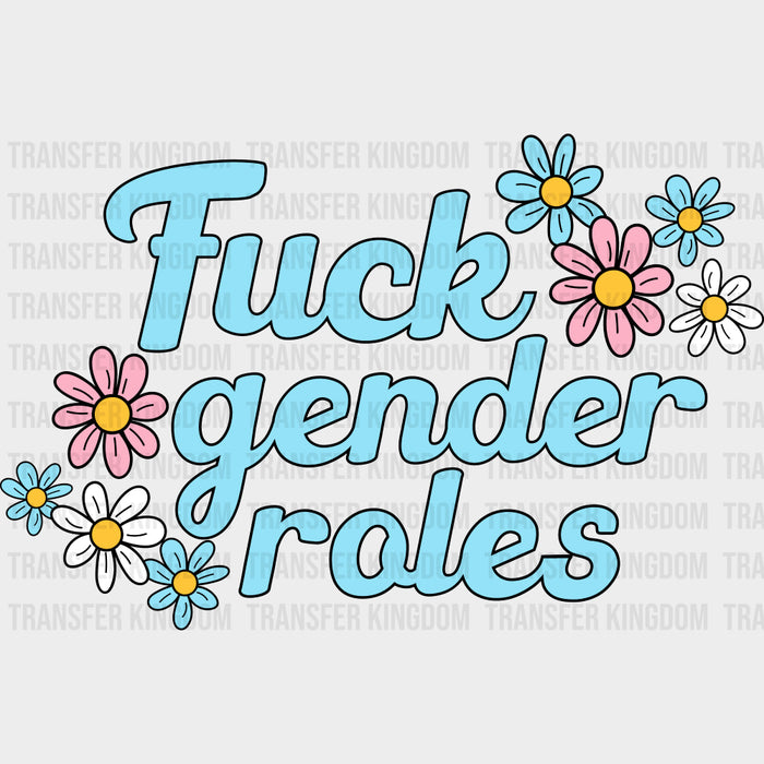 F*ck Gender Roles - Transgender DTF Transfers