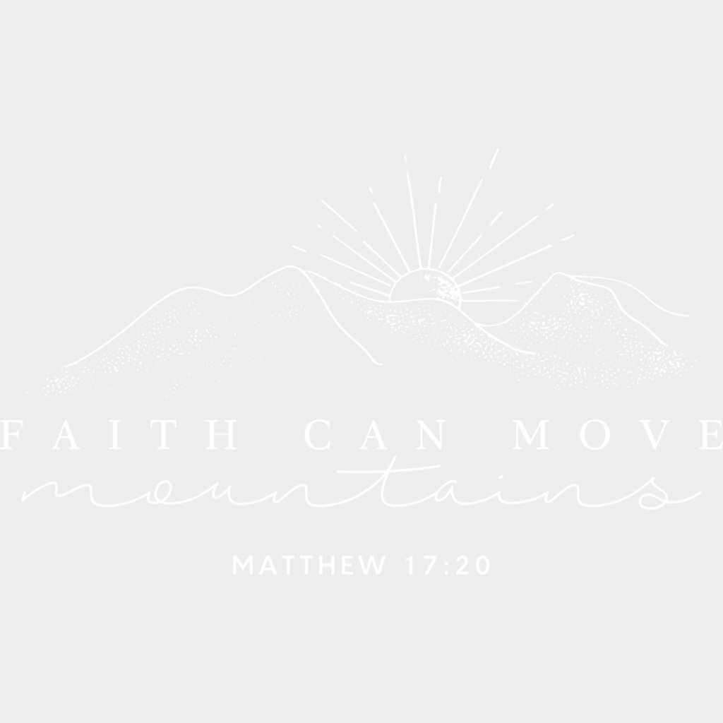 Faith Can Move Mountains B&W - Christianity DTF Transfer Adult Unisex - S & M (10’’) / Light Color Design (See Imaging)